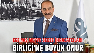 Ege Yaş Meyve Sebze İhracatçıları Birliği'ne büyük onur