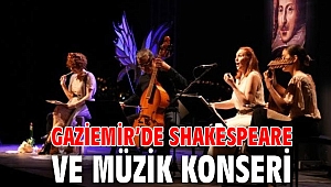 Gaziemir’de Shakespeare ve Müzik konseri
