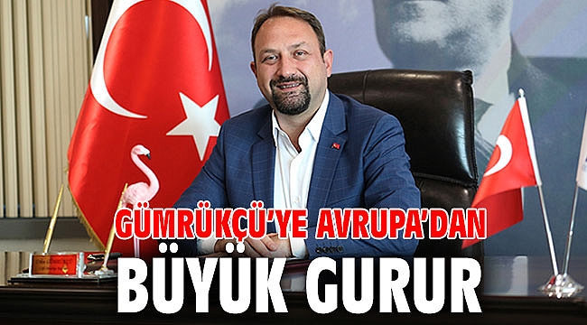 Gümrükçü’ye Avrupa’dan Büyük Gurur