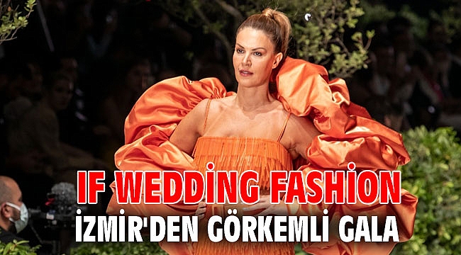 IF Wedding Fashion İzmir'den görkemli gala