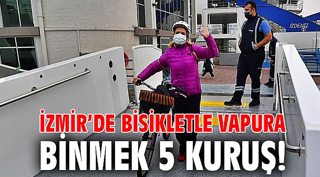 İzmir’de bisikletle vapura binmek 5 kuruş!
