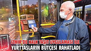 İzmir’de Halk Taşıt uygulaması ile yurttaşların bütçesi rahatladı