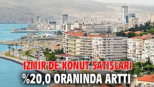 İzmir'de konut satışları %20,0 oranında arttı