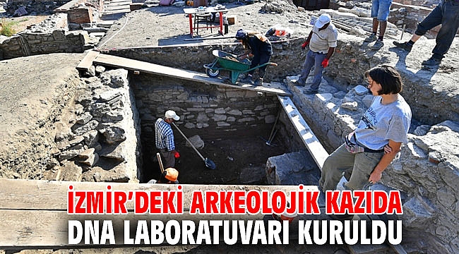 İzmir’deki arkeolojik kazıda DNA laboratuvarı kuruldu