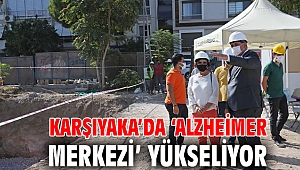 Karşıyaka’da ‘Alzheimer Merkezi’ yükseliyor