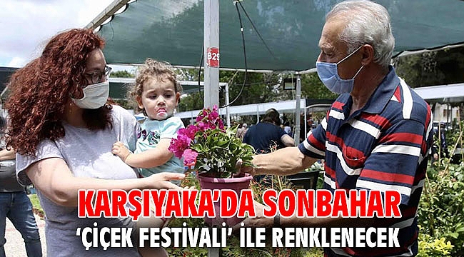 Karşıyaka’da sonbahar ‘Çiçek Festivali’ ile renklenecek