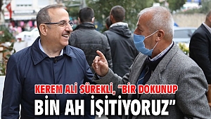 Kerem Ali Sürekli, “Bir dokunup bin ah işitiyoruz.” 