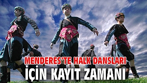 Menderes’te Halk Dansları İçin Kayıt Zamanı