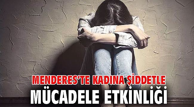Menderes’te Kadına Şiddetle Mücadele Etkinliği