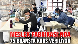 Meslek Fabrikası’nda 75 branşta kurs veriliyor