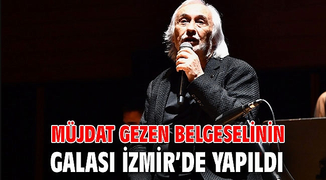 Müjdat Gezen belgeselinin galası İzmir'de yapıldı