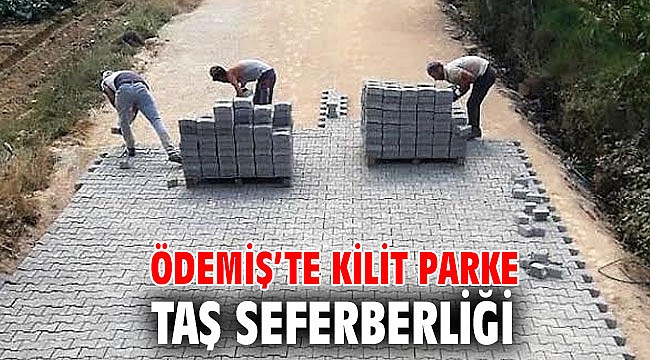 Ödemiş’te kilit parke taş seferberliği