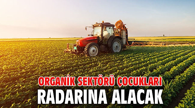Organik sektörü çocukları radarına alacak