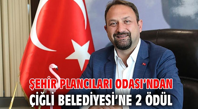 Şehir Plancıları Odası’ndan Çiğli Belediyesi’ne 2 Ödül