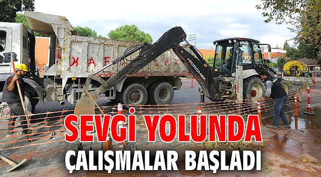 SEVGİ YOLUNDA ÇALIŞMALAR BAŞLADI