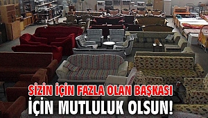 Sizin için fazla olan başkası için mutluluk olsun! 