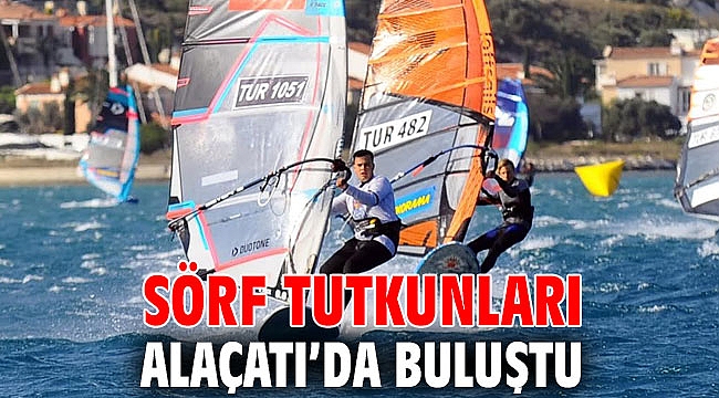 Sörf tutkunları Alaçatı’da buluştu