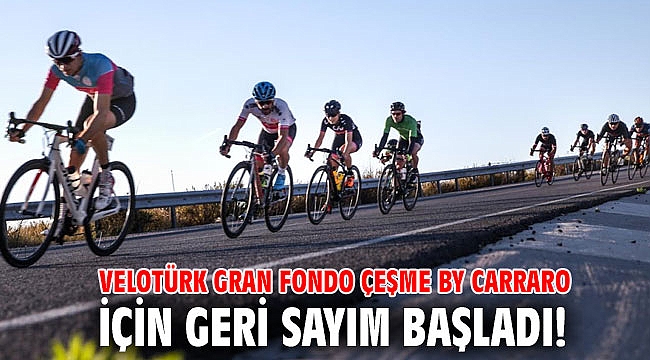 Velotürk Gran Fondo Çeşme By Carraro için geri sayım başladı!