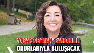 'YAŞAR SEYMAN' BAYRAKLILI OKURLARIYLA BULUŞACAK