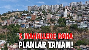 3 mahallede daha planlar tamam!