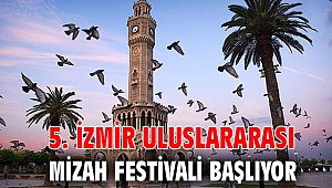 5. İzmir Uluslararası Mizah Festivali başlıyor