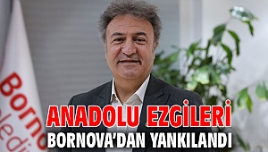 Anadolu ezgileri Bornova’dan yankılandı