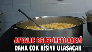 AYVALIK BELEDİYESİ AŞEVİ DAHA ÇOK KİŞİYE ULAŞACAK