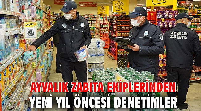 AYVALIK ZABITA EKİPLERİNDEN YENİ YIL ÖNCESİ DENETİMLER