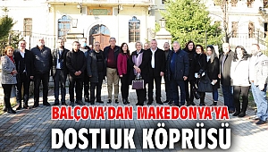 Balçova’dan Makedonya’ya dostluk köprüsü