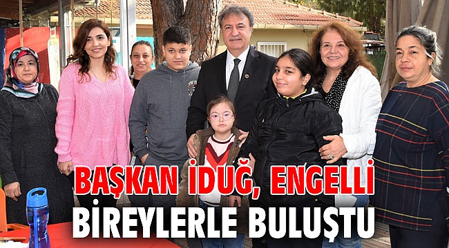 Başkan İduğ, engelli bireylerle buluştu