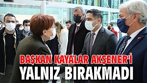 Başkan Kayalar Akşener'i Yalnız Bırakmadı 