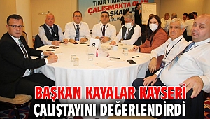 Başkan Kayalar Kayseri Çalıştayını Değerlendirdi