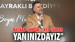 Başkan Sandal, “Her zaman yanınızdayız”