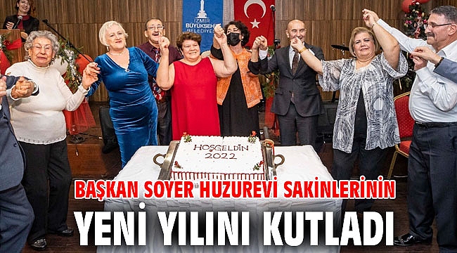 Başkan Soyer huzurevi sakinlerinin yeni yılını kutladı