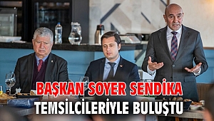 Başkan Soyer sendika temsilcileriyle buluştu