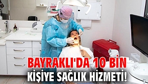 Bayraklı'da 10 bin kişiye sağlık hizmeti!