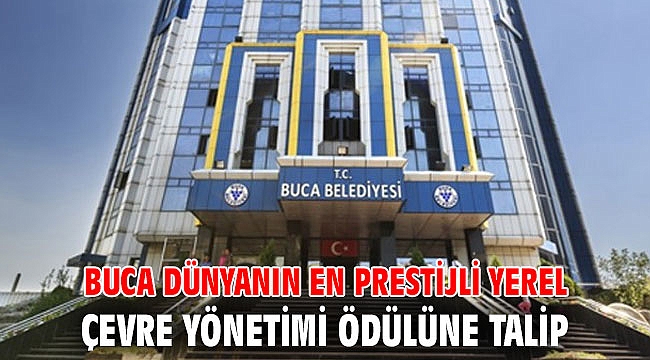 Buca dünyanın en prestijli yerel çevre yönetimi ödülüne talip