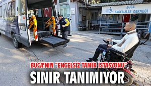 Buca’nın “Engelsiz Tamir İstasyonu” sınır tanımıyor