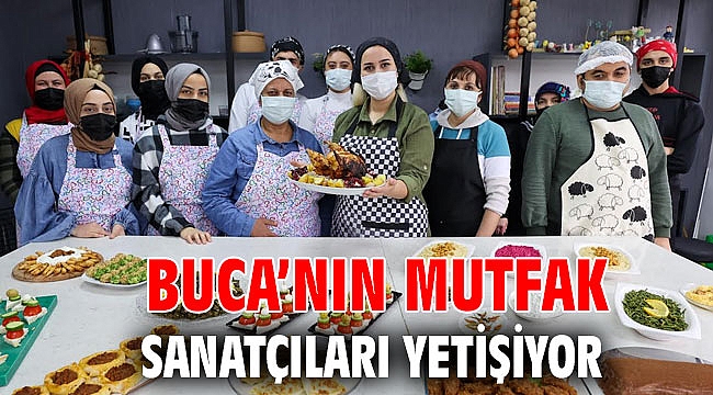 Buca’nın mutfak sanatçıları yetişiyor