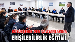 Büyükşehir’den çalışanlarına erişilebilirlik eğitimi