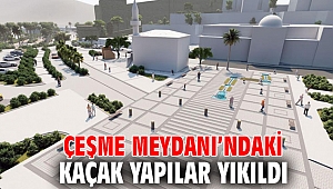 Çeşme Meydanı’ndaki kaçak yapılar yıkıldı