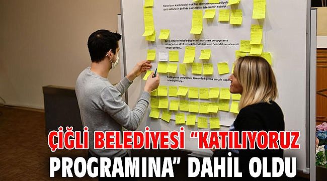 Çiğli Belediyesi “Katılıyoruz Programına” Dahil Oldu