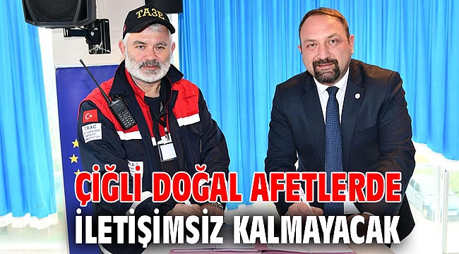 Çiğli Doğal Afetlerde İletişimsiz Kalmayacak