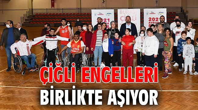 Çiğli Engelleri Birlikte Aşıyor