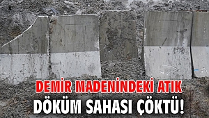 Demir madenindeki atık döküm sahası çöktü!