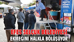 EFES SELÇUK BELEDİYESİ EKMEĞİNİ HALKLA BÖLÜŞÜYOR