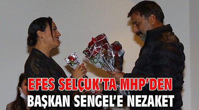 EFES SELÇUK’TA MHP’DEN BAŞKAN SENGEL’E NEZAKET