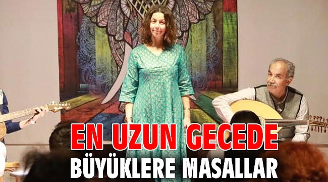 EN UZUN GECEDE BÜYÜKLERE MASALLAR