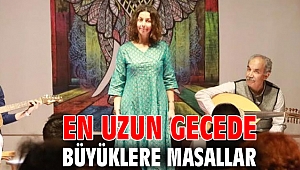 EN UZUN GECEDE BÜYÜKLERE MASALLAR 