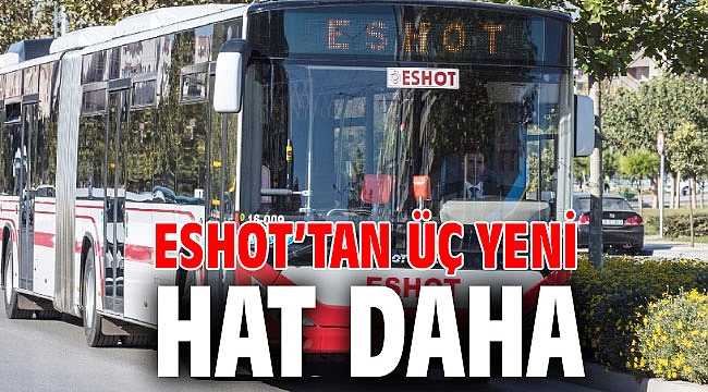 ESHOT’tan üç yeni hat daha